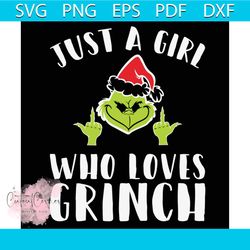 Just A Girl Who Loves Grinch Svg, Christmas Svg, Just A Girl Svg