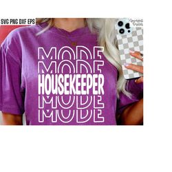 Housekeeper Mode | House Cleaning Svgs | Housekeeper Pngs | Maid Tshirt Designs | Matching Work Shirt Quotes | Office Cl