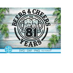 Beer Birthday 81 Years svg files for Cricut. Anniversary Gift Beer Birthday png, SVG, dxf clipart files. 81th Bithday gi