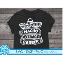 Funny Barber svg files for Cricut. Christmas Gift Barbers png, svg, dxf clipart files. Nacho Average Barber Birthday svg