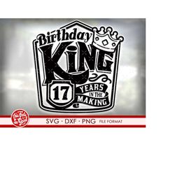 17th birthday SVG files for Cricut. Birthday Gift 17th birthday png, svg, dxf clipart files. Birthday King 17th birthday