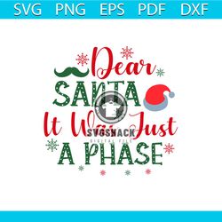 Dear Santa It Was Just A Phase Svg, Christmas Svg, It Was Just A Phase Svg