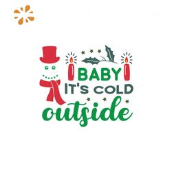 Baby It's Cold Outside Svg, Christmas Svg, Its Cold Ouside Svg, Christmas Candle Svg, Snowman Svg, Holly Jolly Sv