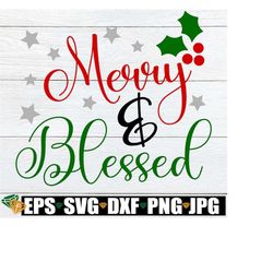 Merry And Blessed, Christmas svg, Christmas Door Sign SVG, Christmas Decoration SVG, Girls Christmas Shirt SVG, Merry An