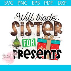Will Trade Sister For Presents Png, Christmas Png, Present Png