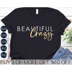 Beautiful Crazy SVG, Country Girl SVG, Feminist SVG, Boss Lady Svg, Girl Power Svg, Png, Svg Files For Cricut, Sublimati