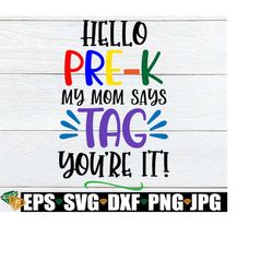 Hello Pre-K My Mom Says Tag You're It, Tag, You're It, First Day Of Pre-K, Funny Pre-K, First Day Of School, First Day O