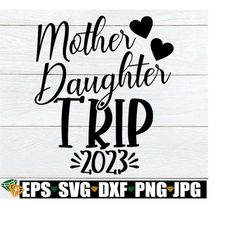 Mother Daughter Trip, Girls Trip SVG, Mother Daughter Vacation, Family Vacation,Mommy And Me SVG, Mother Daughter svg, M