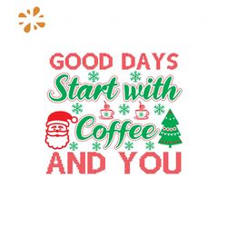 Good Days Start With Coffee And You Svg, Christmas Svg, Christmas Coffee Svg