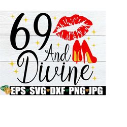 69 And Divine, 69th Birthday png, 69th Birthday svg, Sexy Birthday svg, Glam Birthday SVG, Women's 69th Birthday svg, Di