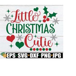 Little Christmas Cutie, Christmas svg, Girls Christmas Shirt SVG, Toddler Girl Christmas, Toddler Girl Christmas, Girls