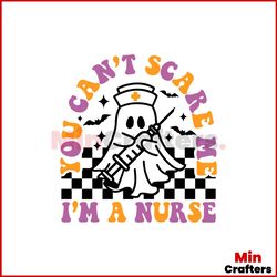 You Cant Scare Me Im A Nurse SVG Halloween Nurse SVG File