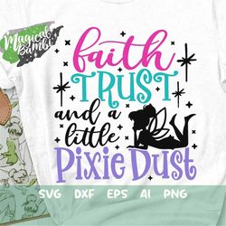 Faith Trust and a little Pixie Dust Svg, Fairy Svg, Fairy Sparkle Svg, Family Trip Svg, Mouse Ears Svg, Magical Svg, Eps