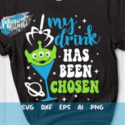 My Drink has been Chosen Svg, Toy Alien Wine Glass Svg, Drinking Shirt Svg,, Friends Trip Svg, Drink Party Svg, Mouse Ea
