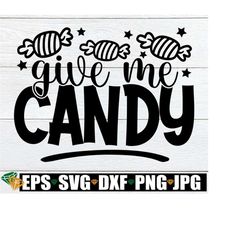 Give Me Candy, Halloween svg, Kids Halloween svg, Halloween Bag svg, Trick Or Treat Bag svg, Candy Bag svg, Candy svg, F