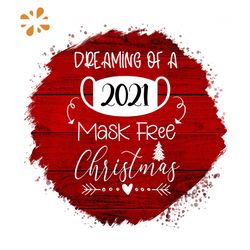 Dreaming Of A 2021 Mask Free Christmas Png, Christmas Png