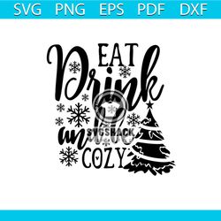 Eat Drink And Be Cozy Svg, Christmas Svg, Christmas Eat Drink Svg