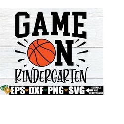 Game On Kindergarten, First Day Of School svg, Boys Kindergarten Shirt SVG, First Day Of Kindergarten, Basketball First