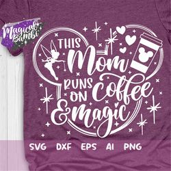 This Mom runs on Coffee and Magic Svg, Magical Mom Svg, Coffee Svg, Mom Life Cut files Svg, Dxf, Eps, Png
