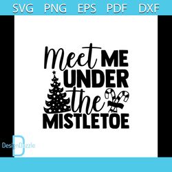 Meet Me Under The Mistletoe Svg, Christmas Svg, Mistletoe Svg, Christmas Candy Svg, Pine Tree Svg, Christmas Gift Svg