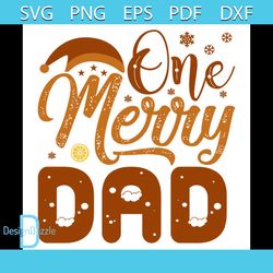One Merry Dad Svg, Christmas Svg, Christmas Dad Svg, Christmas Family Svg, Merry Christmas Svg, Snow Svg, Santa Hat Svg