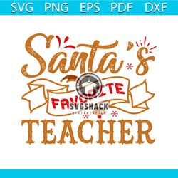 Santa's Favortie Teacher Svg, Christmas Svg, Santas Favorite Svg
