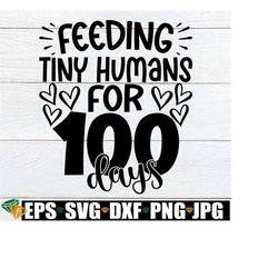 Feeding Tiny Humans For 100 Days, Cafeteria 100 Days Of School, Lunch Lady 100th Day Of School, Lunch Crew 100th Day svg