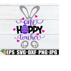 One Hoppy Teacher, Easter Teacher svg, Teacher svg, Cute Easter Teacher Shirt SVG, Cute Easter svg, One Hoppy Teacher sv