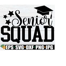 Senior Squad, Graduation svg, Graduate svg, Senior svg, Family Graduation, Matching Graduation, Matching Seniors,Graduat
