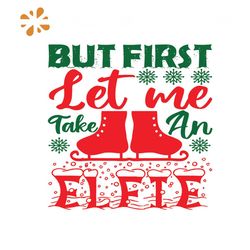 But First Let me Take An Elfie Svg, Christmas Svg, First Christmas Svg