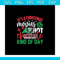 It's A Christmas Movies And Hot Chocolate Kind Of Day Svg, Christmas Svg
