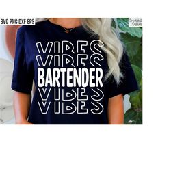 Bartender Vibes | Bartending Shirt Svgs | Server Pngs | Bartender Tshirt Designs | Bar T-shirt Cut Files | Bartending Qu
