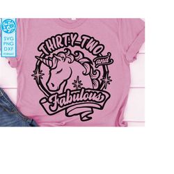 Oversized 32nd Birthday svg, Unicorn 32 and Fabulous svg, Thirty Two and Fabulous svg, svg for shirts, svg files for cri
