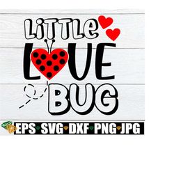 Little Love Bug, Valentine's Day shirt cut file, Valentine's Day svg for little girl, Valentine's Day svg, Valentine's D
