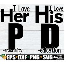 I Love His D, I Love Her P, Love his Dedication, Love Her Personality, Funny Valentines Day, Funny Couples, Sexy Matchin