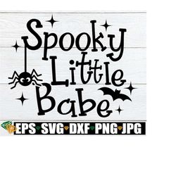 Spooky Little Babe, Girls Halloween Shirt svg, Halloween svg, Cute Halloween SVG, Kids Halloween svg, Girls Halloween sv