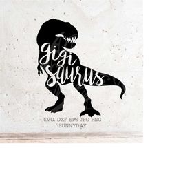 Gigi  Saurus Svg File DXF Silhouette Print Vinyl Cricut Cutting SVG T shirt Design dinosaur svg,Rex,Saurus, family Sauru