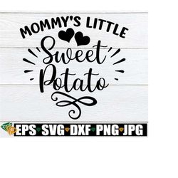 Mommy's Little Sweet Potato, Thanksgiving svg, Kids Thanksgiving, Girls Thanksgiving, Cut File, Cute Thanksgiving SVG, C