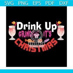 Drink Up Grinches It's Christmas Svg, Christmas Svg, Drink Up Grinches Svg, Christmas Cocktail Svg, Christmas Candy Svg