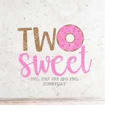 Two Sweet Svg,Donut SVG File,2nd Second Birthday Party DXF,2 years old Girl,Silhouette Print Vinyl Cricut Cutting Tshirt