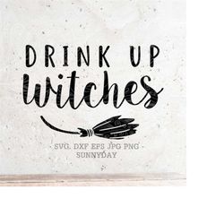 Drink Up Witches SVG File Witch DXF Silhouette Print Vinyl Cricut Cutting SVG T shirt Design Handlettered svg Happy Hall