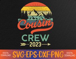 Cousin Crew 2023 Camping Family Reunion Making Memories Svg, Eps, Png, Dxf, Digital Download