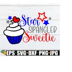 Star Spangled Sweetie, 4th Of July, Fourth Of July, Girls 4th Of July, 4th Of July svg, Kids 4th Of July, Cute 4th Of Ju