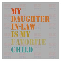 My Daughter In Law Is My Favorite Child PNG Digital Download | Funny Family Humor | Retro T-shirt PNG | Fathers In Law G