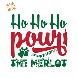 Ho Ho Ho Pour The Merlot Christmas Svg, Christmas Svg, Ho Ho Ho Svg