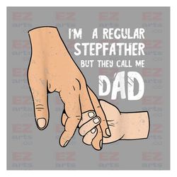 They Call Me Dad Png, Dad Png, Fathers Day Png, Daddy Png, Stepfather Fathers Day Hold My Hand Daughter Son Png, Step Fa