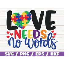 Love Needs No Words SVG /  Cut Files / Commercial use / Cricut / Clip art / Autism Awareness SVG / Printable / Vector /