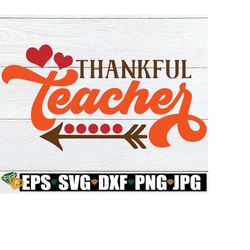 Thankful Teacher, Teacher Thanksgiving svg, Thankful Teacher svg, Thanksgiving Teacher svg, Teacher SVG,Thanksgiving svg