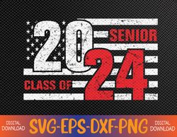 Senior 2024 American Flag Graduation Class of 2024 Svg, Eps, Png, Dxf, Digital Download