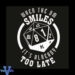 When The DM Smiles It Is Already Too Late Svg, Trending Svg, Dice Svg, Roller Svg, The Dice Game Svg, Polyhedral Dice Sv